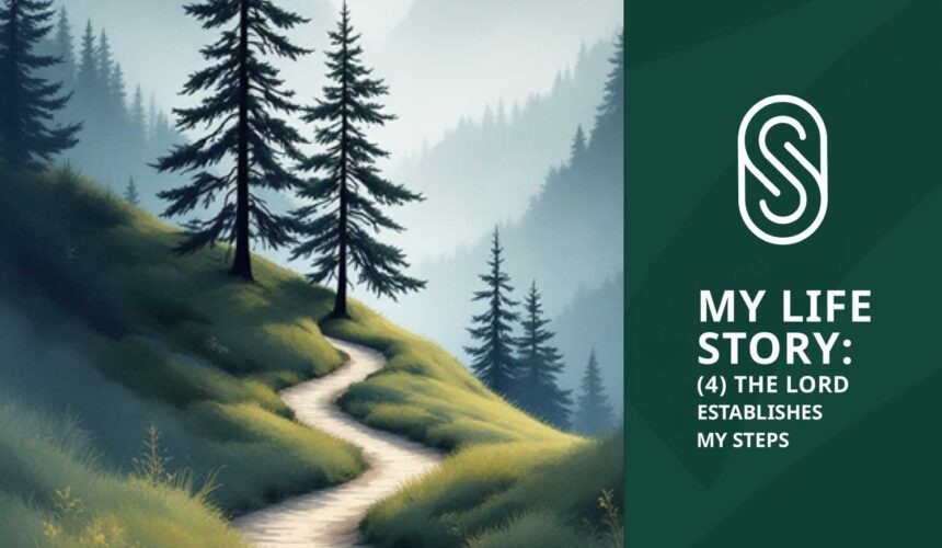 Storyworth: (4) The Lord Establishes My Steps Storyworth: (4) The Lord Establishes My Steps